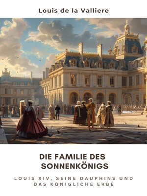 cover image of Die Familie des  Sonnenkönigs